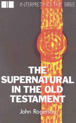 John Rogerson - The Supernatural in the Old Testament, Häftad