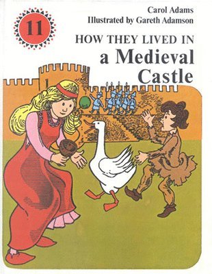 Carol Adams - How They Lived in a Medieval Castle, Inbunden