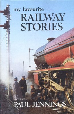 Paul Jennings - My Favourite Railway Stories, Inbunden