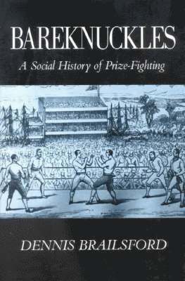 Bareknuckles: A Social History of Prize Fighting