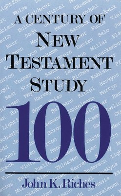 John K. Riches - Century of New Testament Study, Häftad