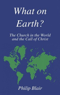 Philip Blair - What on Earth, Inbunden