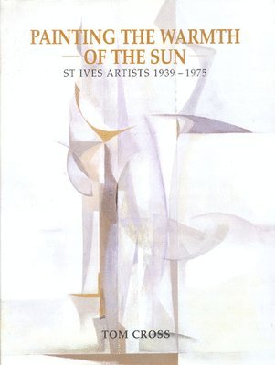 Painting the Warmth of the Sun: St Ives Artists 1939-1975