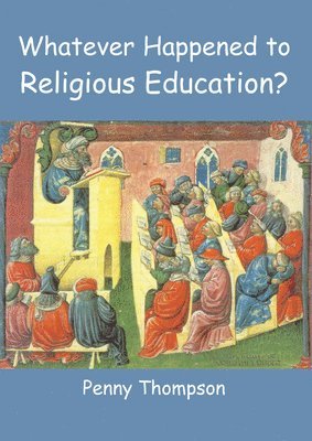 Penny Thompson - Whatever Happened to Religious Education, Häftad