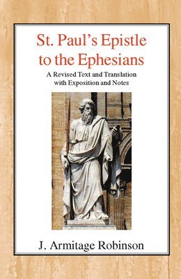 J. Armitage Robinson - St Paul's Epistle to the Ephesians, Häftad