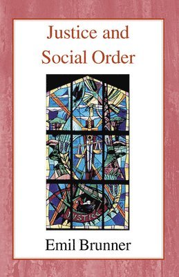 Emil Brunner - Justice and Social Order, Häftad