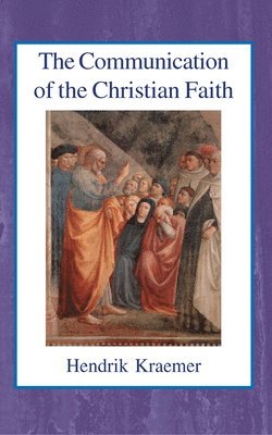 Hendrik Kraemer - Communication of the Christian Faith, Häftad