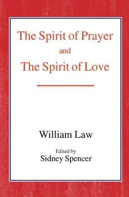 William Law - Spirit of Prayer and the Spirit of Love, Häftad