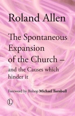 Roland Allen - Spontaneous Expansion of the Church, Häftad