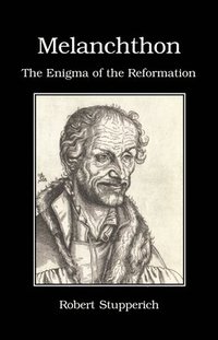 bokomslag Melanchthon: The Enigma of the Reformation