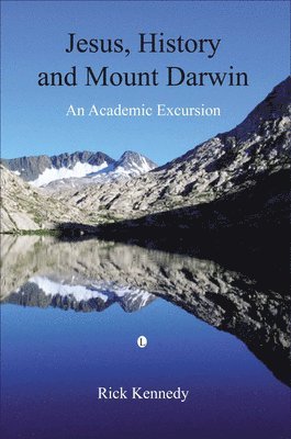 Rick Kennedy - Jesus, History and Mount Darwin, Häftad