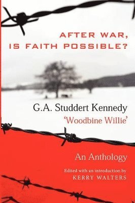 G.A. Studdert Kennedy, Kerry Walters - After War, Is Faith Possible, Häftad