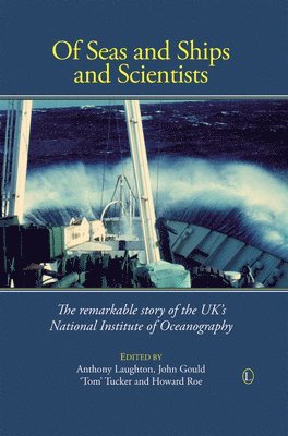 Anthony Laughton, John Gould, Howard Roe, 'Tom' Tucker - Of Seas and Ships and Scientists, Häftad