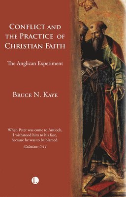 Bruce N. Kaye - Conflict and the Practice of the Christian Faith, Häftad
