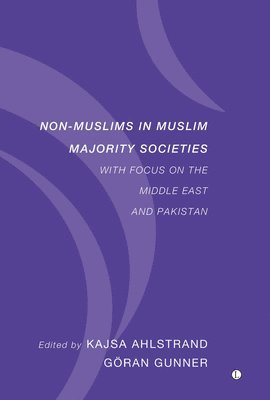 Göran Gunner, Kajsa Ahlstand - Non-Muslims in Muslim Majority Societies, Häftad