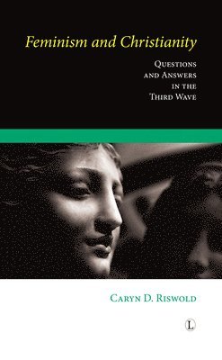 Caryn D. Riswold - Feminism and Christianity, Häftad