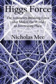 Higgs Force: The Symmetry-Breaking Force That Makes the World an Interesting Place