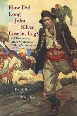Dennis Butts, Peter Hunt - How Did Long John Silver Lose his Leg, Häftad