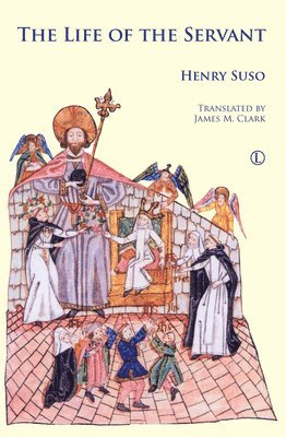 Henry Suso, J.M. Clark - Life of the Servant, Häftad