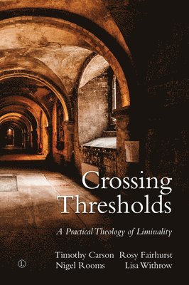 Lisa Withrow, Nigel Rooms, Rosy Fairhurst, Timothy L. Carson - Crossing Thresholds, Häftad