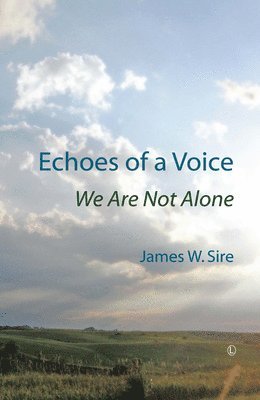 James W. Sire - Echoes of a Voice, Häftad