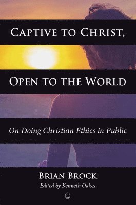 Brian Brock, Kenneth Oakes - Captive to Christ, Open to the World, Häftad