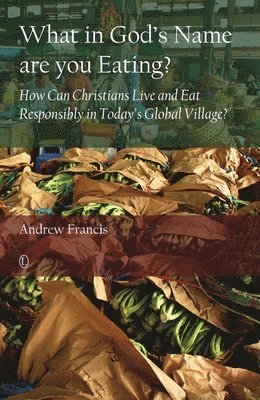 Andrew Francis - What in God's Name Are You Eating, Häftad