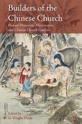 G. Wright Doyle - Builders of the Chinese Church, Häftad