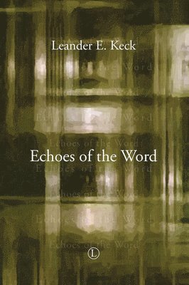 Leander E. Keck - Echoes of the Word, Häftad