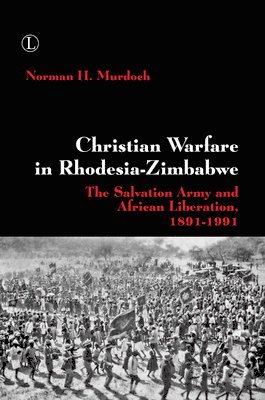 Norman H. Murdoch - Christian Warfare in Rhodesia-Zimbabwe, Häftad