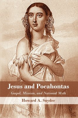 Howard A. Snyder - Jesus and Pocahontas, Häftad