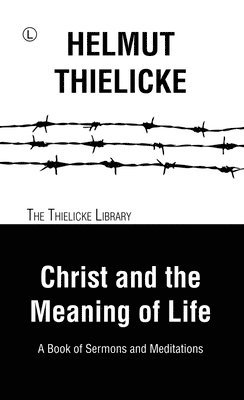 Helmut Thielicke - Christ and the Meaning of Life, Häftad
