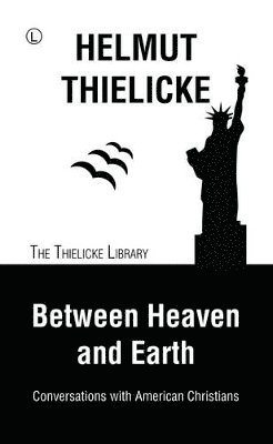 Helmut Thielicke - Between Heaven and Earth, Häftad