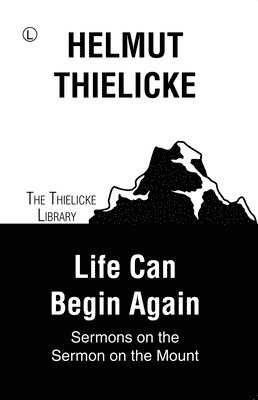 Helmut Thielicke - Life Can Begin Again, Häftad
