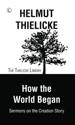 Helmut Thielicke - How the World Began, Häftad