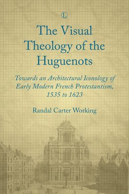 Visual Theology of the Huguenots, PB