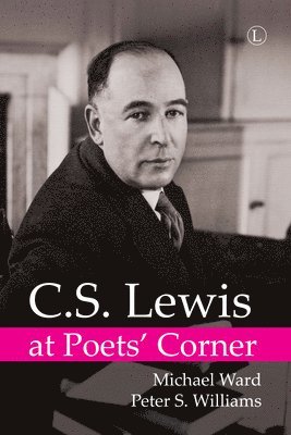 Michael Ward, Peter S. Williams - C.S. Lewis at Poets' Corner, Häftad