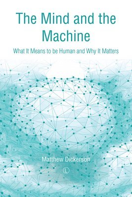 Matthew Dickerson - Mind and the Machine, Häftad