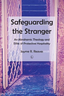 Jayme R. Reaves - Safeguarding the Stranger, Häftad