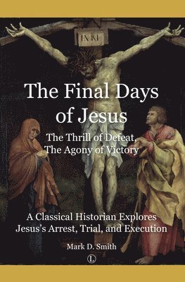 bokomslag The The Final Days of Jesus