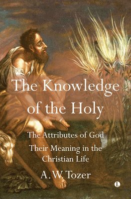 A.W. Tozer - Knowledge of the Holy, Inbunden