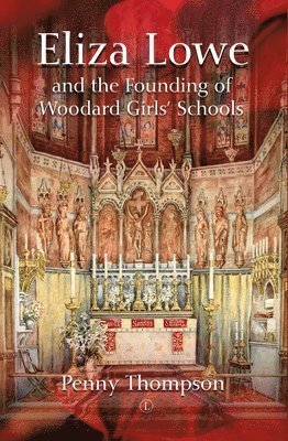 Eliza Lowe and the Founding of Woodard Girls' Schools