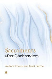bokomslag Sacraments After Christendom