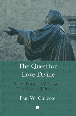 Paul W. Chilcote - Quest for Love Divine, Häftad