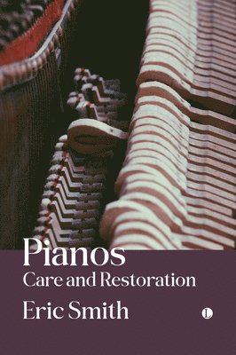 bokomslag Pianos: Care and Restoration