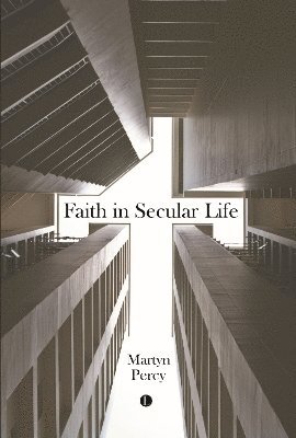 Martyn Percy - Faith in Secular Life, Häftad