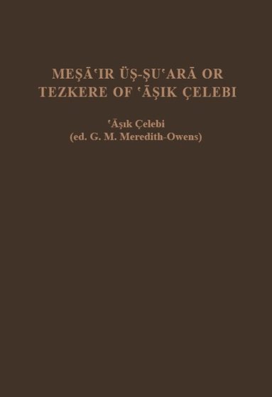 G. M. Meredith-Owens, Asik Celebi - Meşāʽir üş-şuʽarā or Tezkere of ʽĀşık Çelebi, Inbunden