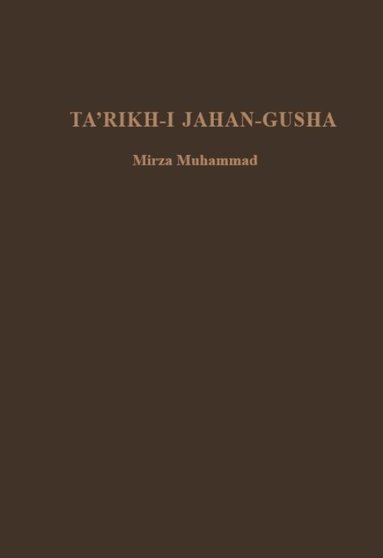 Mirza Muhammad - Ta'rikh-i Jahan-Gusha, Inbunden
