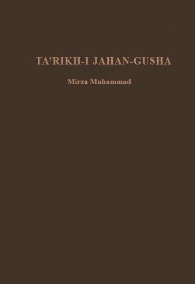 Mirza Muhammad - Ta'rikh-i Jahan-Gusha, Inbunden