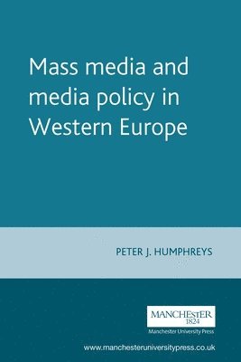 Peter Humphreys - Mass media and media policy in Western Europe, Häftad